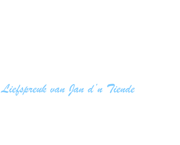 Prins									 Jan Kersten Adjudant				 Jan Liebrand Vorst		        Jan van Gelder 									  Liefspreuk van Jan d’n Tiende  " Mak veul schik want ....  ik heb liever schik dan un nèje boks ... "
